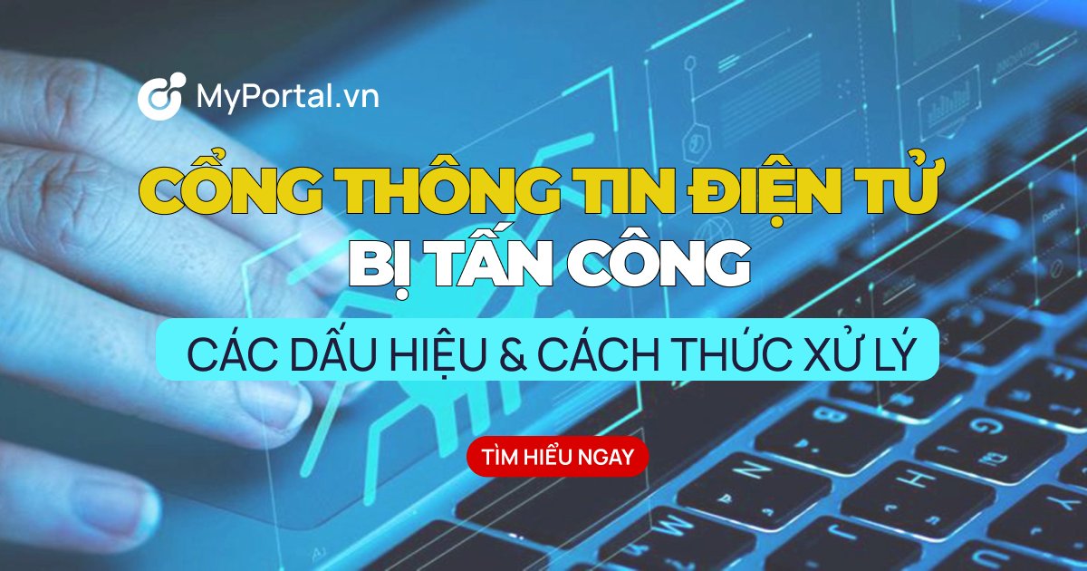 Các dấu hiệu Cổng Thông tin điện tử bị tấn công và phương án xử lý