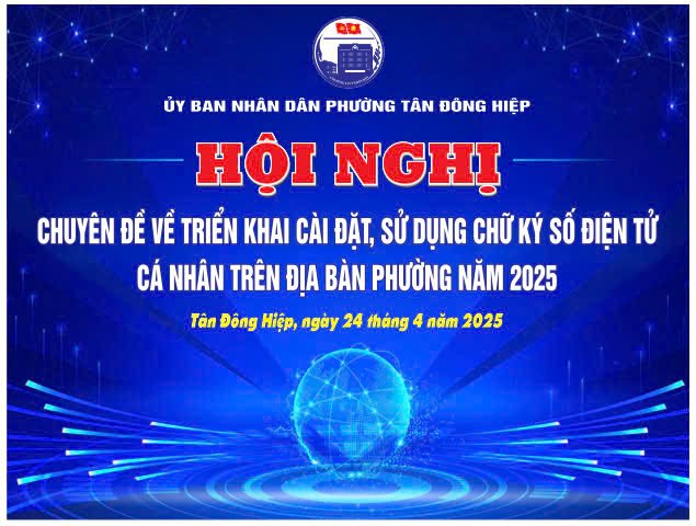 HỘI NGHỊ CHUYÊN ĐỀ VỀ ĐĂNG KÝ VÀ SỬ DỤNG CHỮ KÝ SỐ TRÊN ĐỊA BÀN PHƯỜNG TÂN ĐÔNG HIỆP NĂM 2025