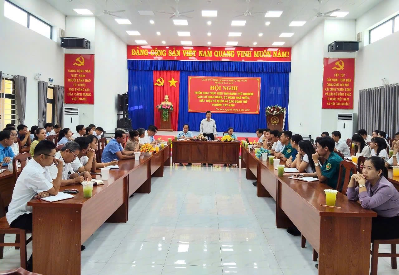 Hội nghị triển khai thực hiện vận hành thử nghiệm các cơ quan Đảng, cơ quan Nhà nước, Mặt trận Tổ quốc và các đoàn thể phường Tây Nam